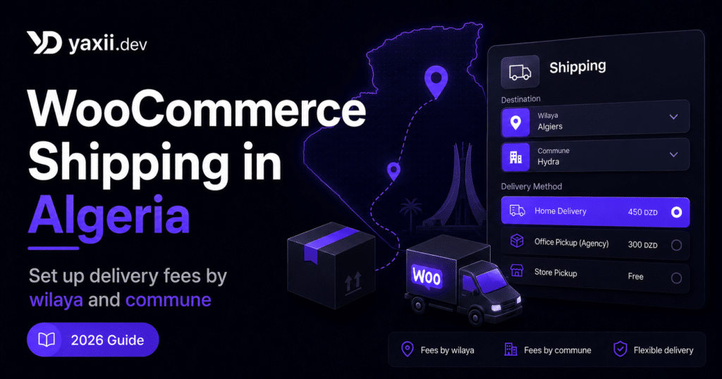 WooCommerce Shipping in Algeria: Set Up Delivery Fees by Wilaya and Commune