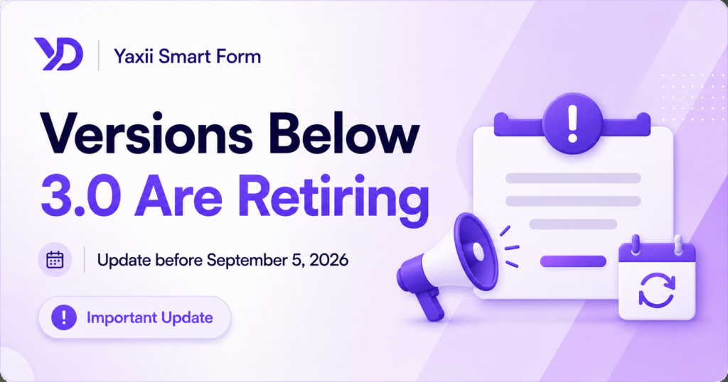 Important: Yaxii Smart Form Versions Below 3.0 Will Be Retired